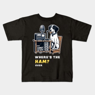 Where's the Ham, funny and cute dog ham-radio operator talking on the microphone and asking where the Ham is. Kids T-Shirt